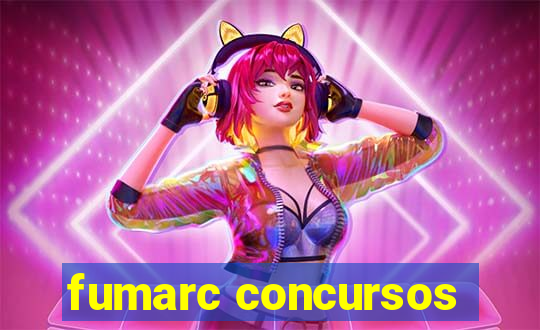 fumarc concursos